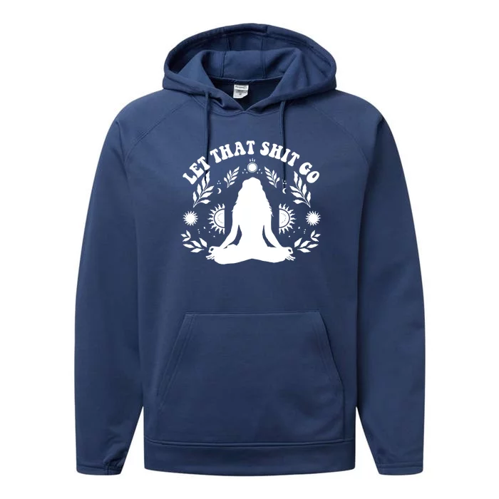 Wo Let That Shit Go Chakra Meditation Yoga Pose Gift Performance Fleece Hoodie