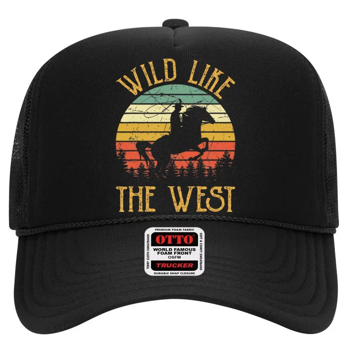 Wild Like The West Funny Rodeo Cowboy Western Country Music High Crown Mesh Trucker Hat