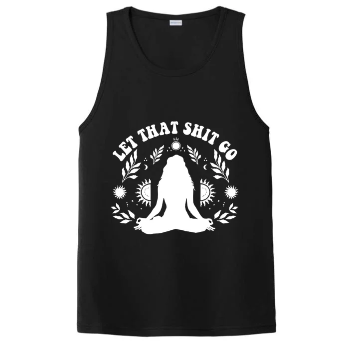 Wo Let That Shit Go Chakra Meditation Yoga Pose Gift Performance Tank