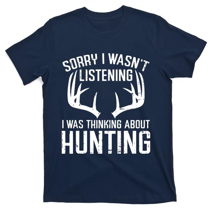 Wasnt Listening Thinking Hunting Deer Shed Bow Hunter Gift T-Shirt