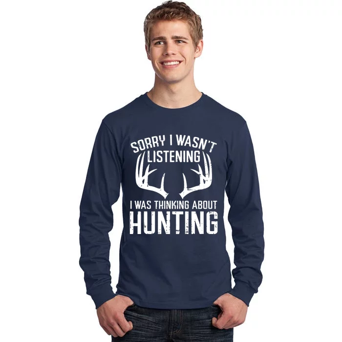 Wasnt Listening Thinking Hunting Deer Shed Bow Hunter Gift Tall Long Sleeve T-Shirt