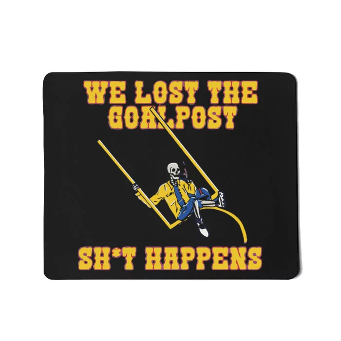 We Lost The Goalpost Shit Happens Mousepad