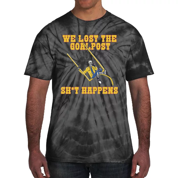 We Lost The Goalpost Shit Happens Tie-Dye T-Shirt