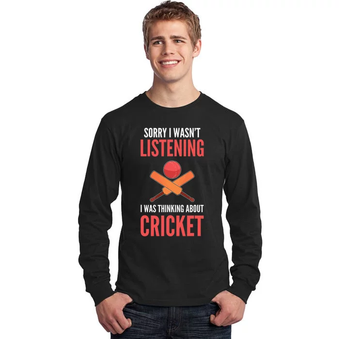 Wasn't Listening Thinking About Cricket Funny Cricket Player Tall Long Sleeve T-Shirt