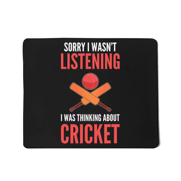 Wasn't Listening Thinking About Cricket Funny Cricket Player Mousepad