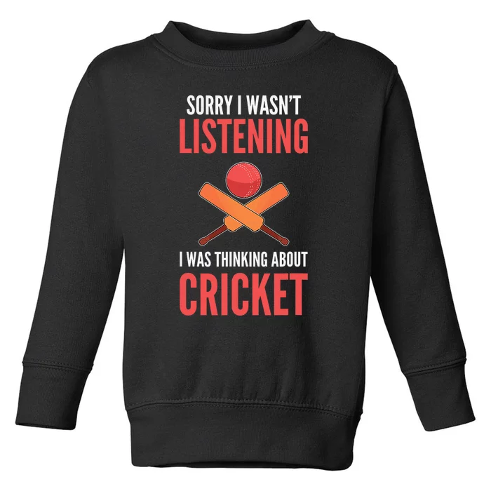 Wasn't Listening Thinking About Cricket Funny Cricket Player Toddler Sweatshirt