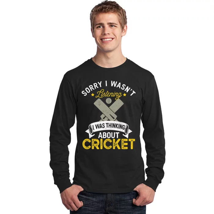 Wasn't Listening Thinking About Cricket Funny Cricket Player Tall Long Sleeve T-Shirt