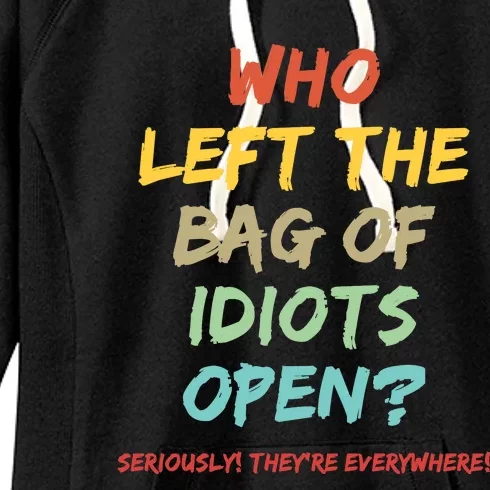 Who Left The Bag Of Idiots Open? Women's Fleece Hoodie