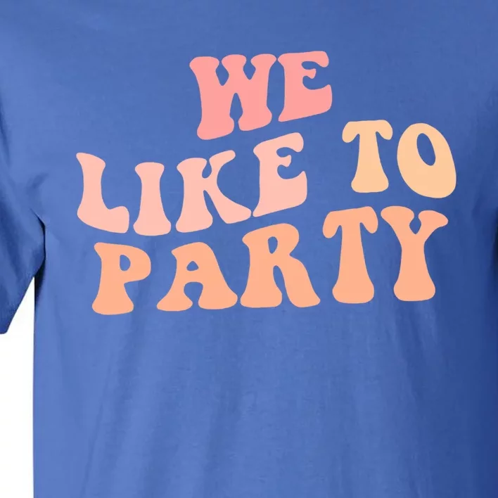 We Like To Party Bridesmaid Trip Retro Bachelorette Funny Gift Tall T-Shirt