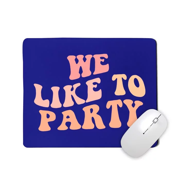 We Like To Party Bridesmaid Trip Retro Bachelorette Funny Gift Mousepad