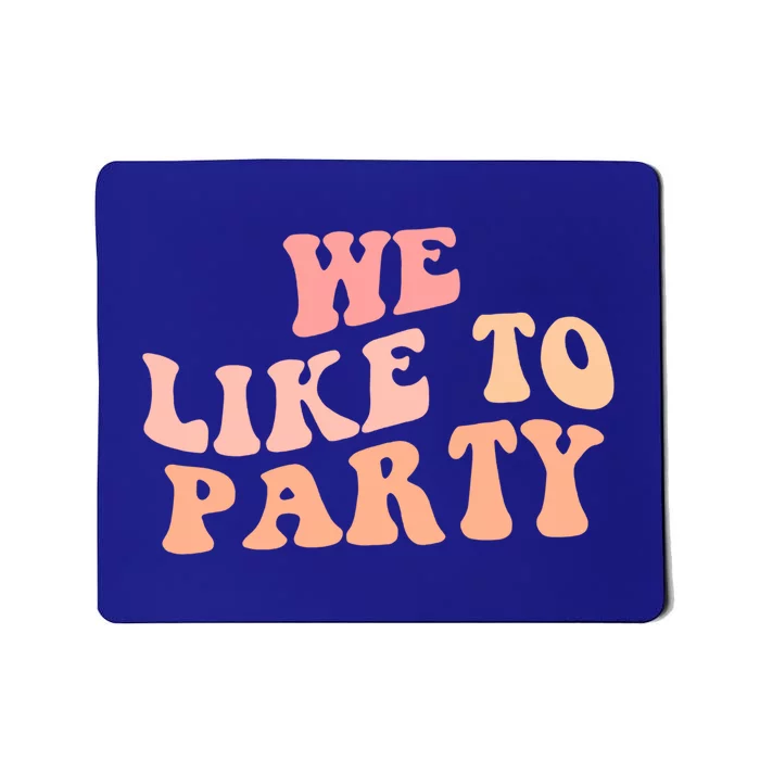 We Like To Party Bridesmaid Trip Retro Bachelorette Funny Gift Mousepad