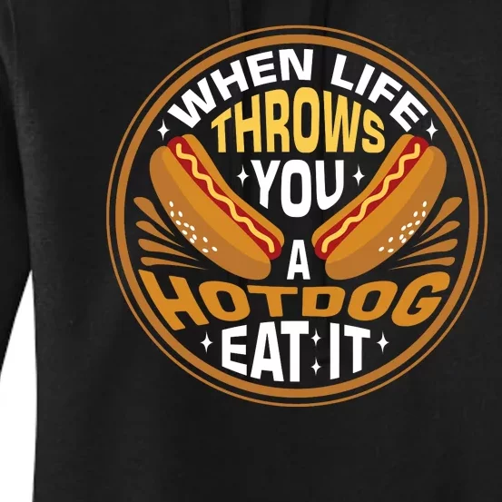 When Life Throws You A Hot Dog Eat It Women's Pullover Hoodie