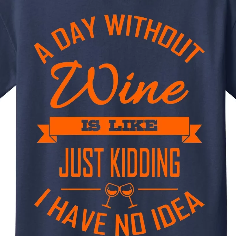 Wine Lover Wine Er A Day Without Wine Sommelier Cute Kids T-Shirt