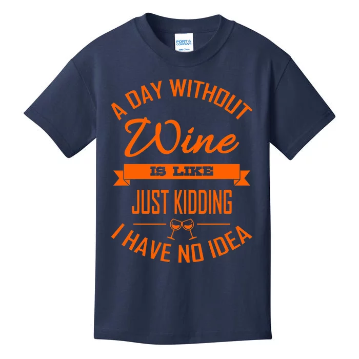 Wine Lover Wine Er A Day Without Wine Sommelier Cute Kids T-Shirt