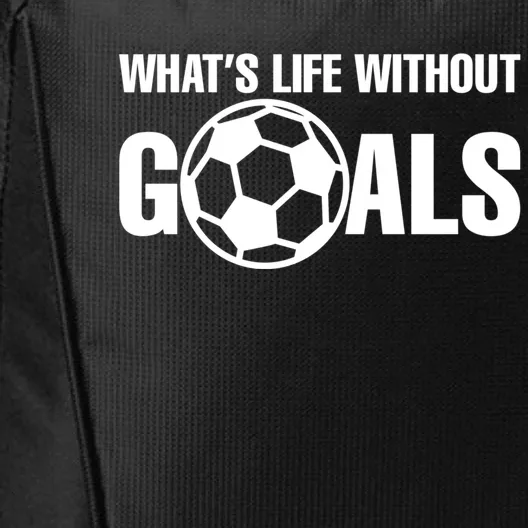 Whats Life Without Goals Soccer Player Coach City Backpack