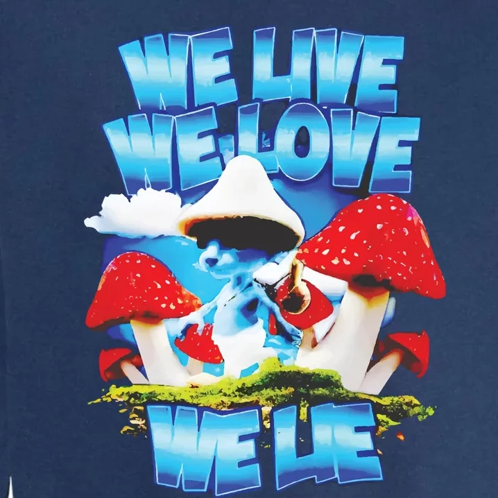 We Live We Love We Lie Smurf Cat Garment-Dyed Sweatshirt