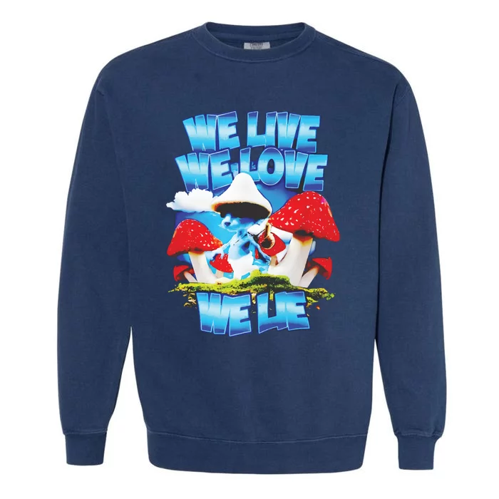 We Live We Love We Lie Smurf Cat Garment-Dyed Sweatshirt