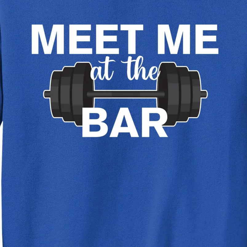 Weight Lifting Weightlifters Meet Me At The Bar Gym Buddies Funny Gift Sweatshirt