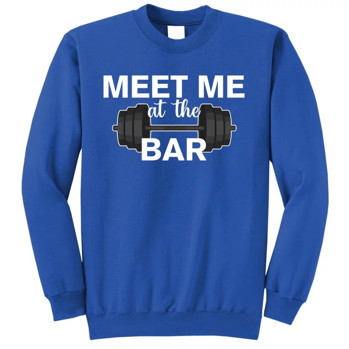 Weight Lifting Weightlifters Meet Me At The Bar Gym Buddies Funny Gift Sweatshirt