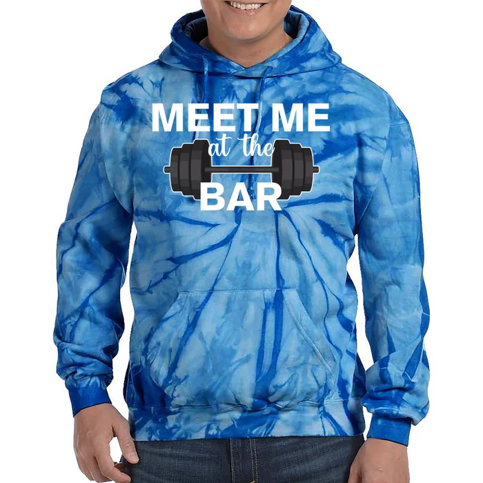 Weight Lifting Weightlifters Meet Me At The Bar Gym Buddies Funny Gift Tie Dye Hoodie