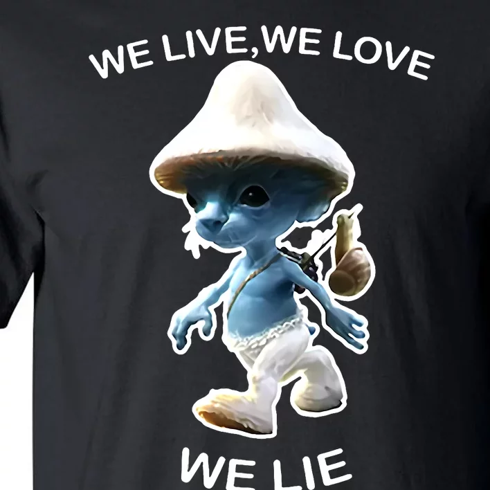 We Live We Love We Lie Funny Blue Mushroom Cat Trendy Meme Tall T-Shirt