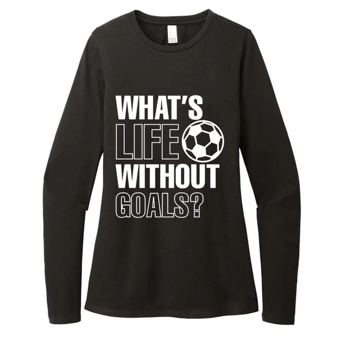 Whats Life Without Goals Soccer Player Coach Gift Womens CVC Long Sleeve Shirt