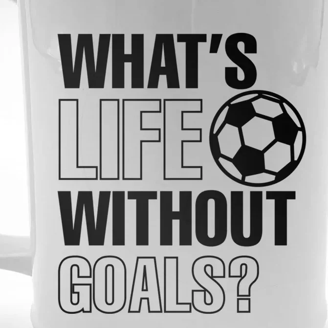 Whats Life Without Goals Soccer Player Coach Gift Front & Back Beer Stein