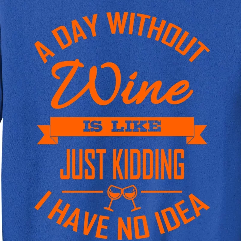 Wine Lover Wine Er A Day Without Wine Sommelier Cute Gift Sweatshirt