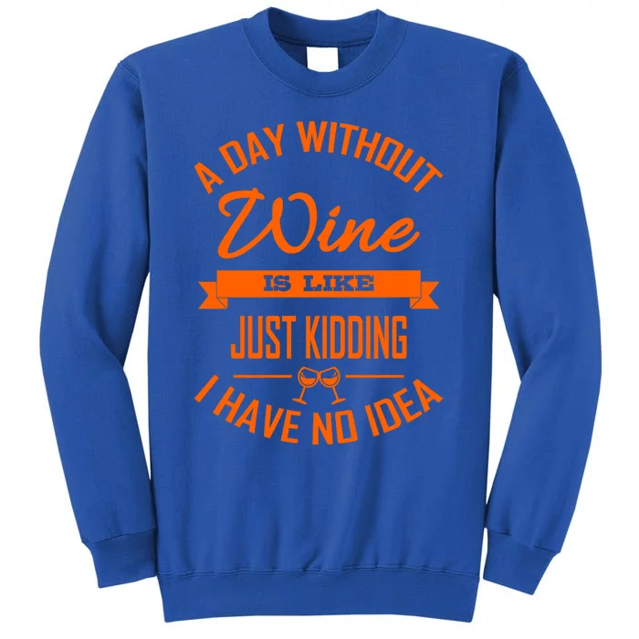 Wine Lover Wine Er A Day Without Wine Sommelier Cute Gift Sweatshirt