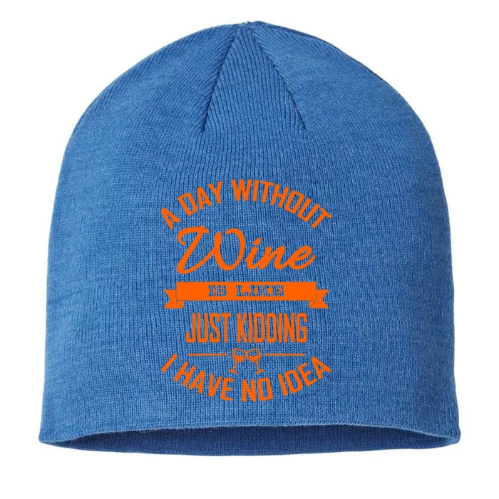 Wine Lover Wine Er A Day Without Wine Sommelier Cute Gift 8 1/2in Sustainable Knit Beanie