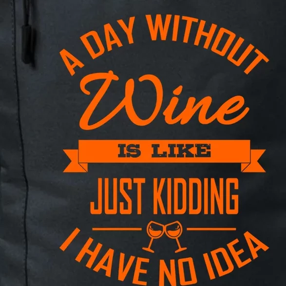 Wine Lover Wine Er A Day Without Wine Sommelier Cute Gift Daily Commute Backpack