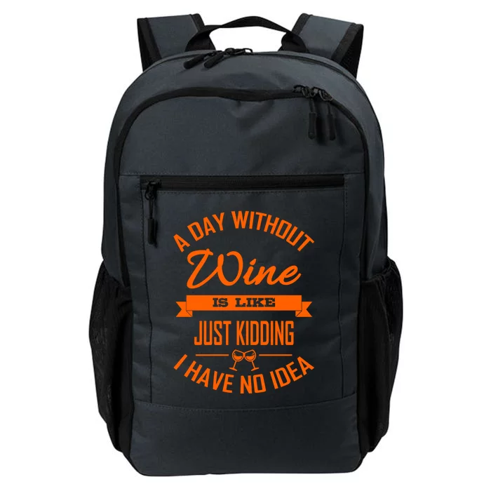 Wine Lover Wine Er A Day Without Wine Sommelier Cute Gift Daily Commute Backpack