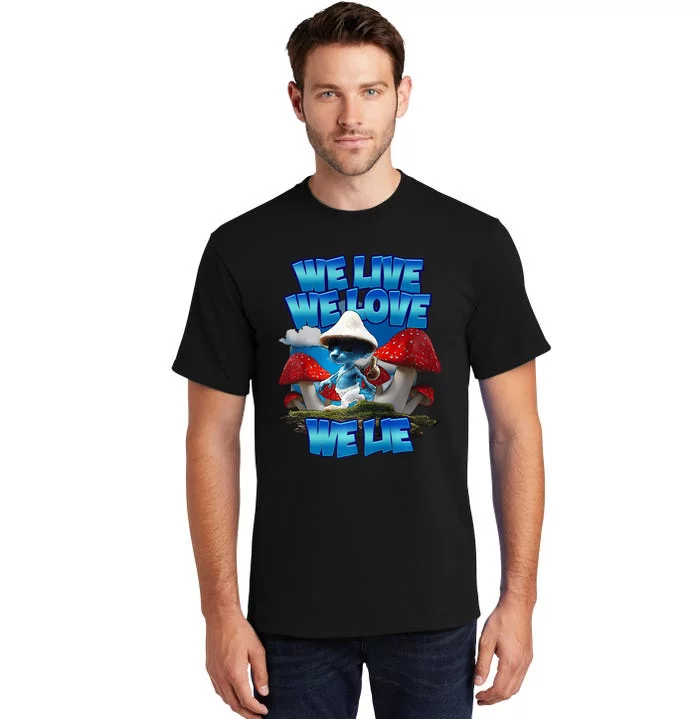 We Live We Love We Lie Funny Blue Mushroom Cat Trendy Meme Tall T-Shirt