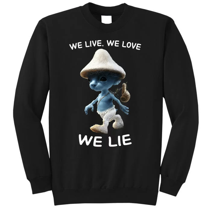 We Live We Love We Lie Trendy Meme Tall Sweatshirt