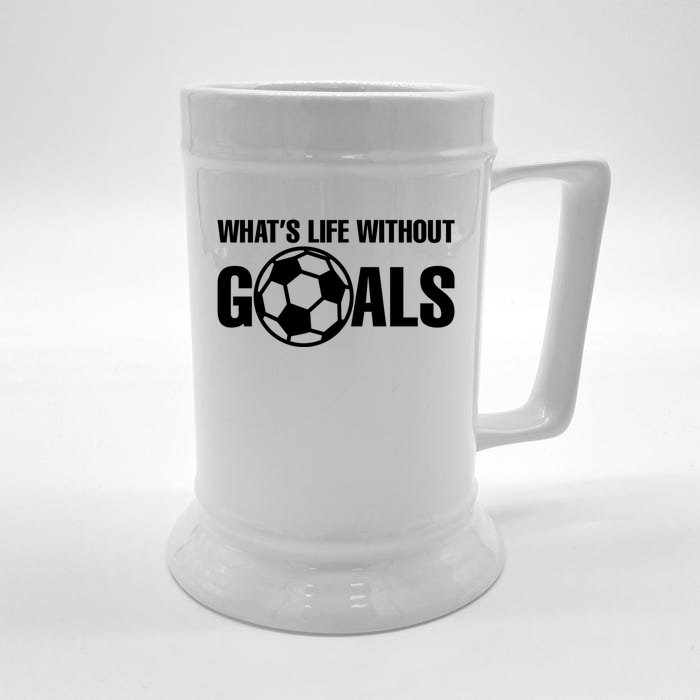 Whats Life Without Goals Soccer Player Coach Gift Front & Back Beer Stein