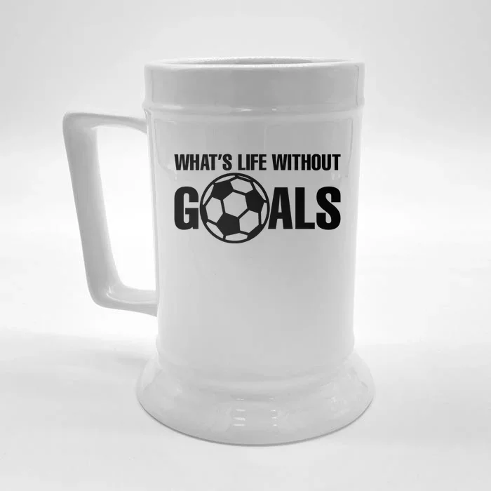 Whats Life Without Goals Soccer Player Coach Gift Front & Back Beer Stein