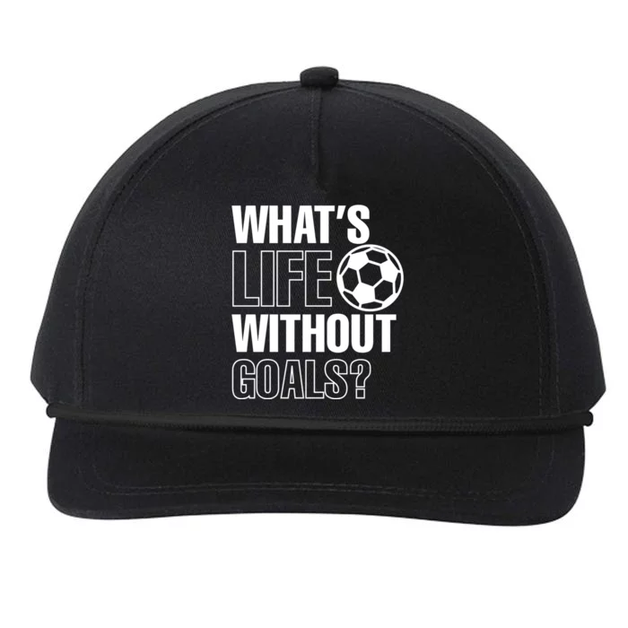 Whats Life Without Goals Soccer Player Coach Gift Snapback Five-Panel Rope Hat