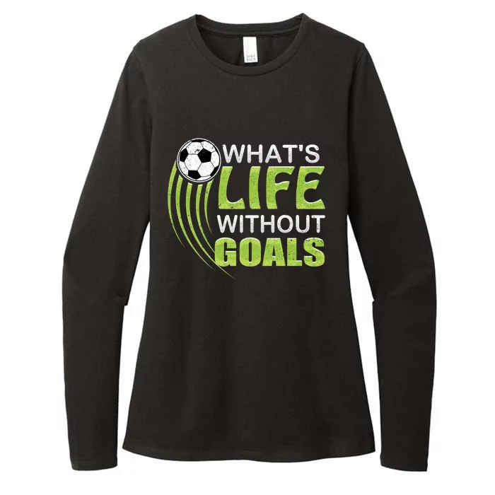 What's Life Without Goals Soccer Football Funny Gift Womens CVC Long Sleeve Shirt