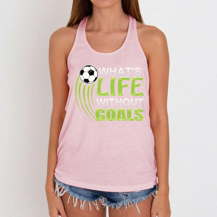 What's Life Without Goals Soccer Football Funny Gift Women's Knotted Racerback Tank