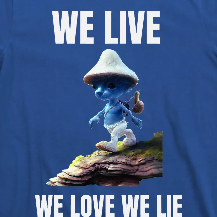 We Live We Love We Lie Cat Meme T-Shirt