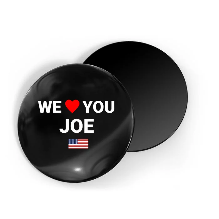 We Love You Joe Biden Magnet