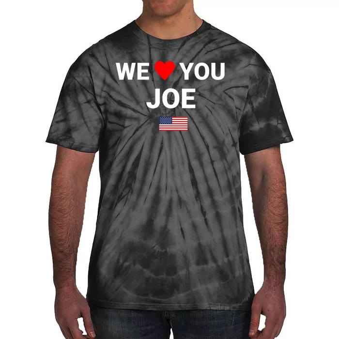 We Love You Joe Biden Tie-Dye T-Shirt