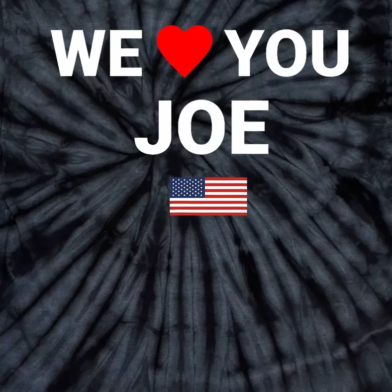 We Love You Joe Biden Tie-Dye T-Shirt