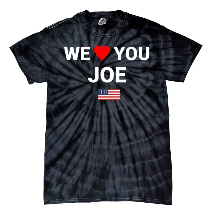 We Love You Joe Biden Tie-Dye T-Shirt