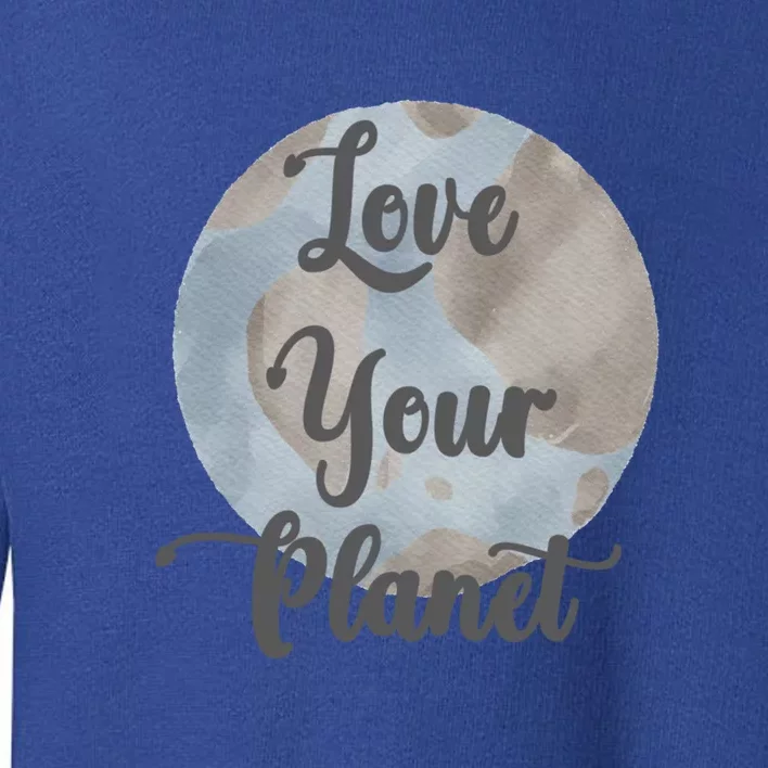 Wo Love Your Planet Earth Mother Gaia Gift Toddler Sweatshirt