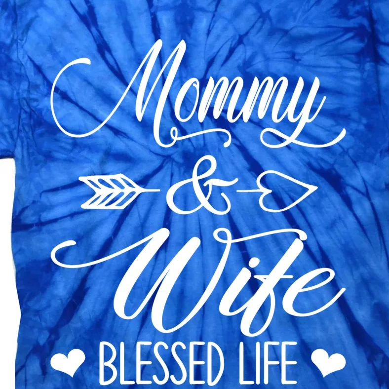 Wo Mommy And Wife Blessed Life Happy Mother's Day Gift Tie-Dye T-Shirt