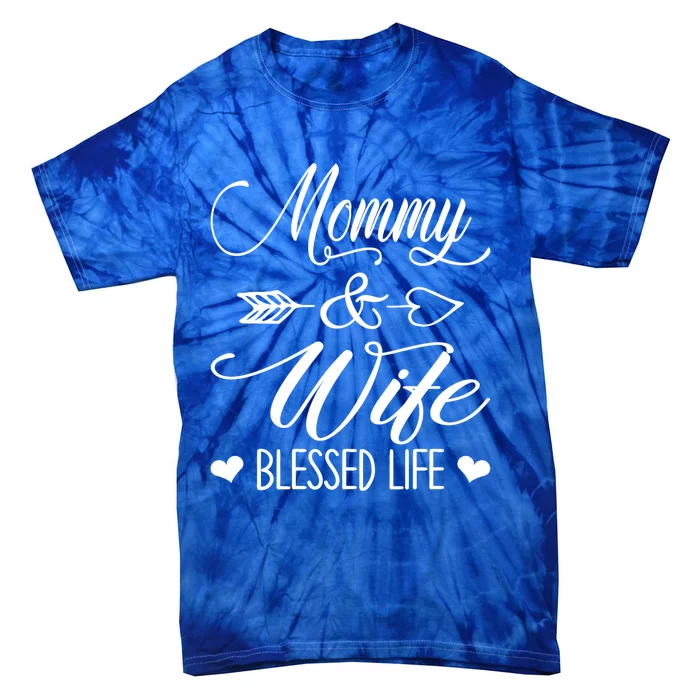 Wo Mommy And Wife Blessed Life Happy Mother's Day Gift Tie-Dye T-Shirt