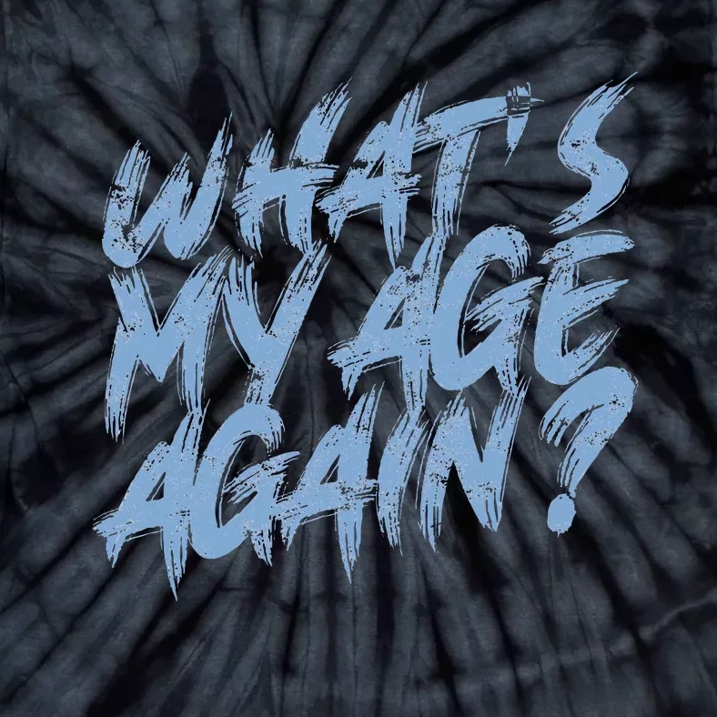 WhatS My Age Again Happy Hour Aging Tie-Dye T-Shirt