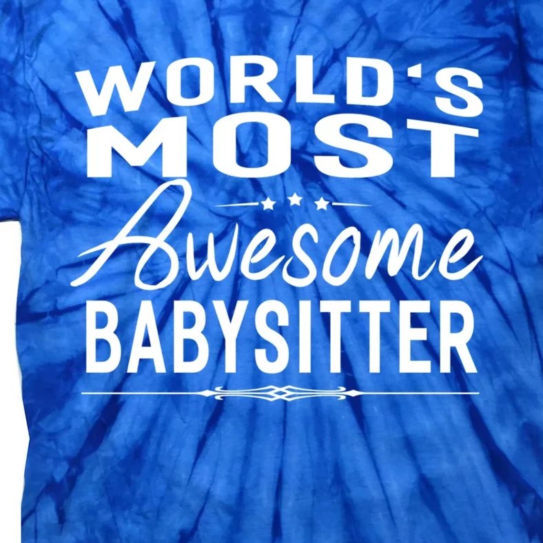 World's Most Awesome Sitter Meaningful Gift Funny Gift Idea Tie-Dye T-Shirt