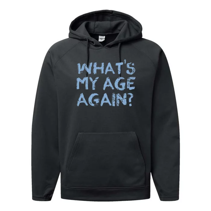 Whats My Age Again Funny Happy Hour Gift Performance Fleece Hoodie